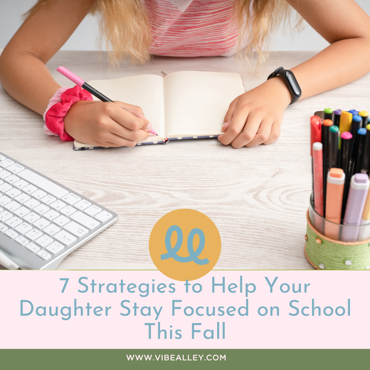 7 Strategies to Help Your Teenage Daughter Stay Focused on School