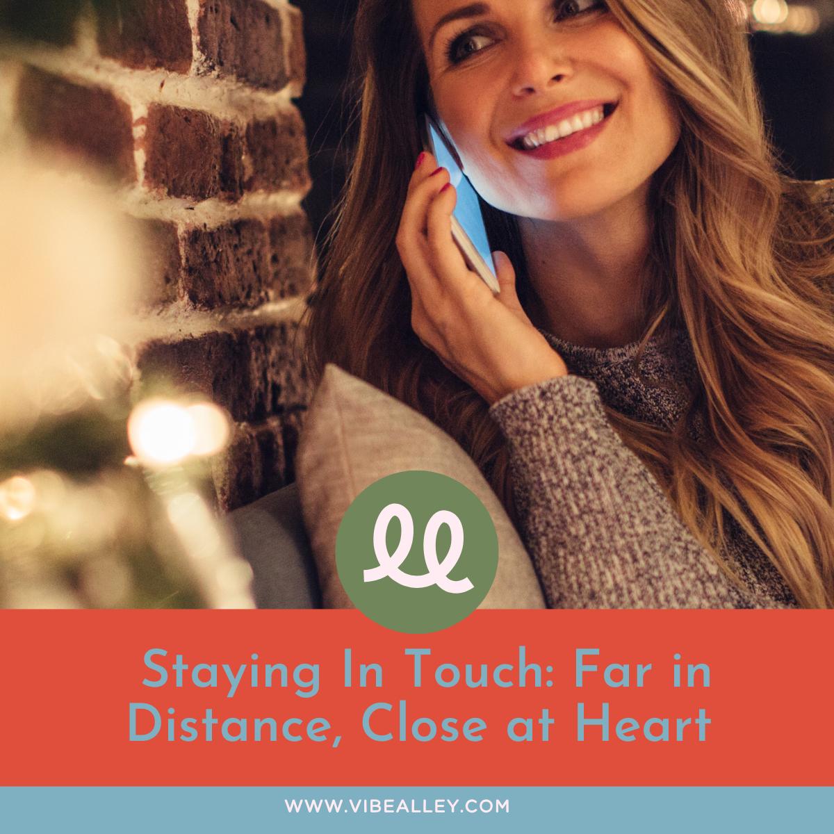 Staying In Touch: Far in Distance, Close at Heart