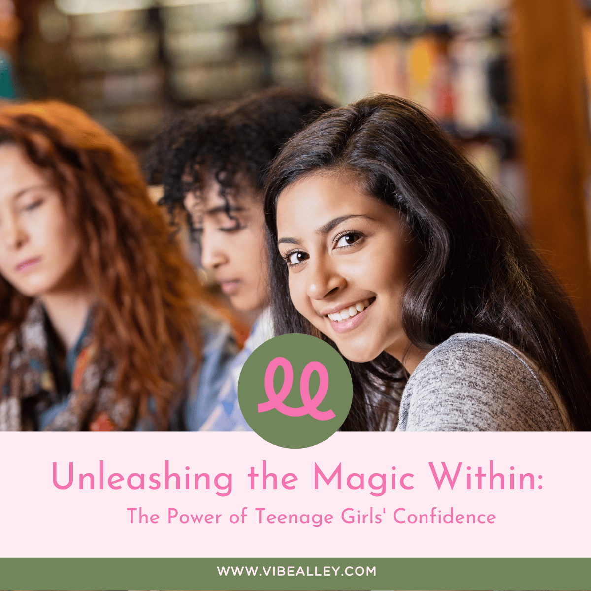 Unleashing the Magic Within: The Power of Teenage Girls' Confidence