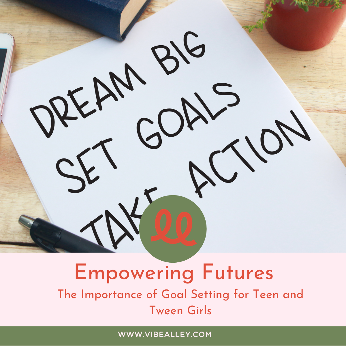 Empowering Futures: The Importance of Goal Setting for Teen and Tween Girls