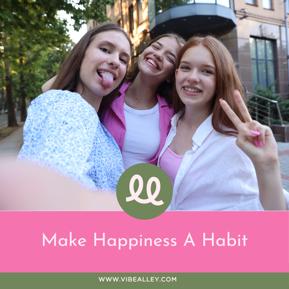 Make Happiness A Habit