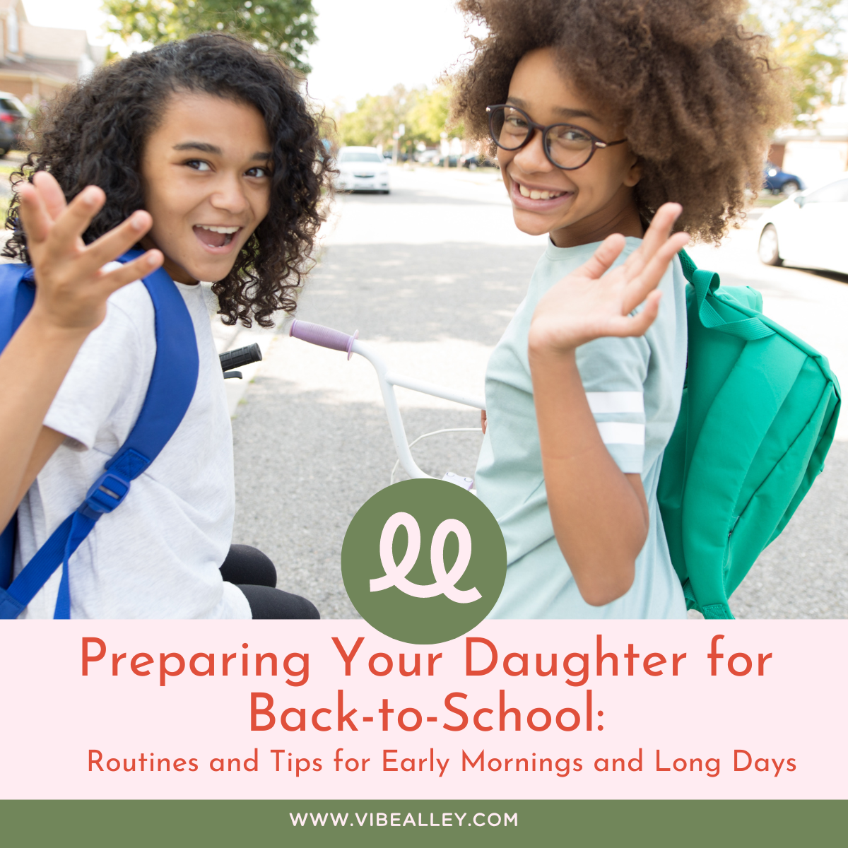 Preparing Your Daughter for Back-to-School: Routines and Tips for Early Mornings and Long Days