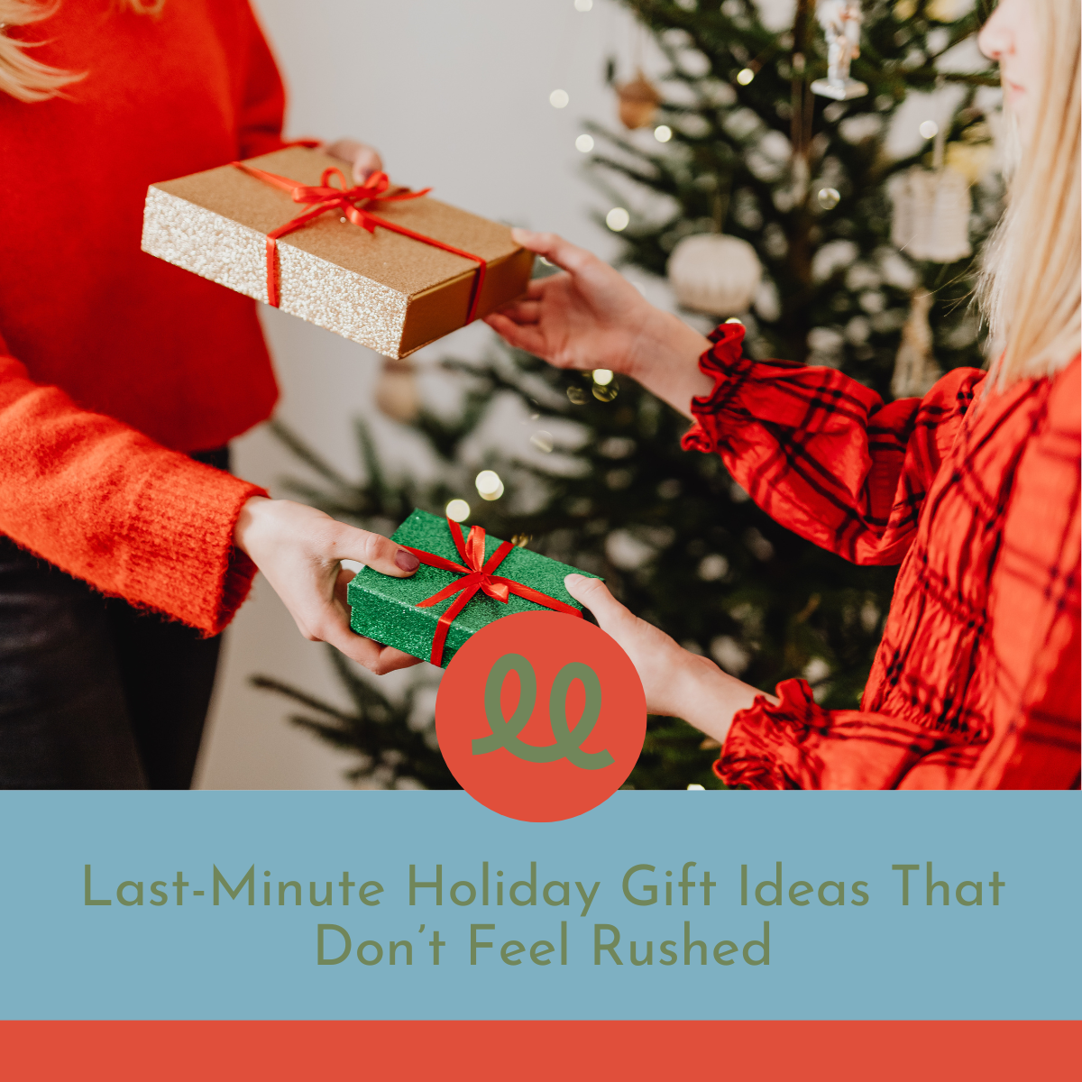 Last-Minute Holiday Gift Ideas That Don’t Feel Rushed