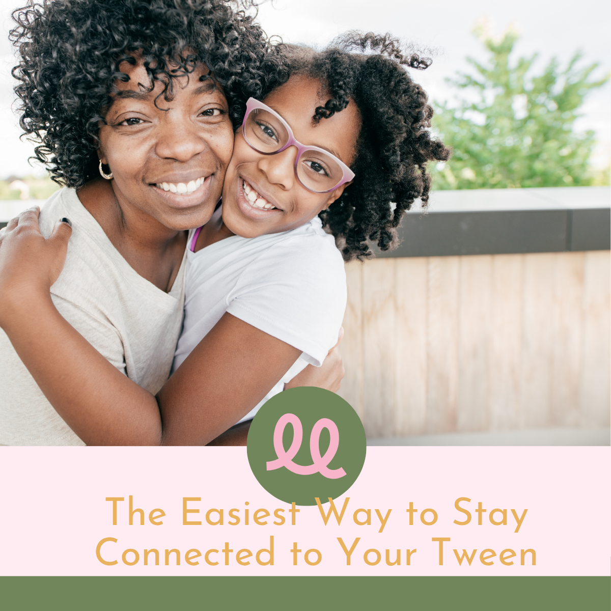 The Easiest Way to Stay Connected to Your Tween