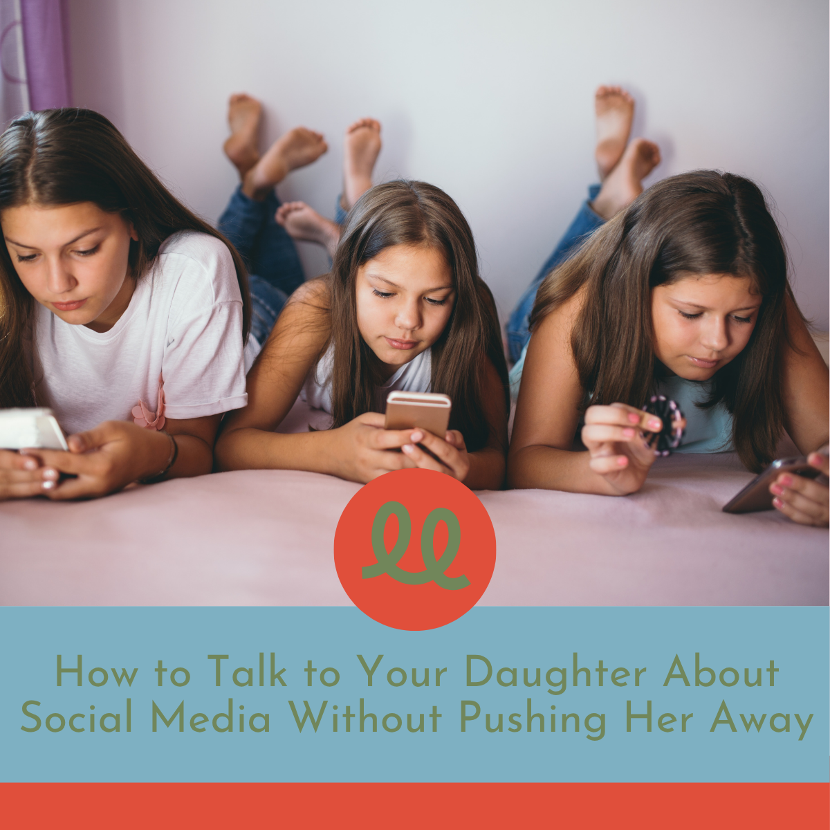 How to Talk to Your Daughter About Social Media Without Pushing Her Away