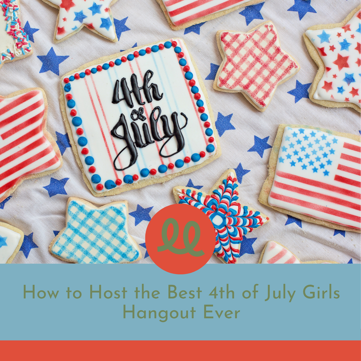 How to Host the Best 4th of July Girls Hangout Ever