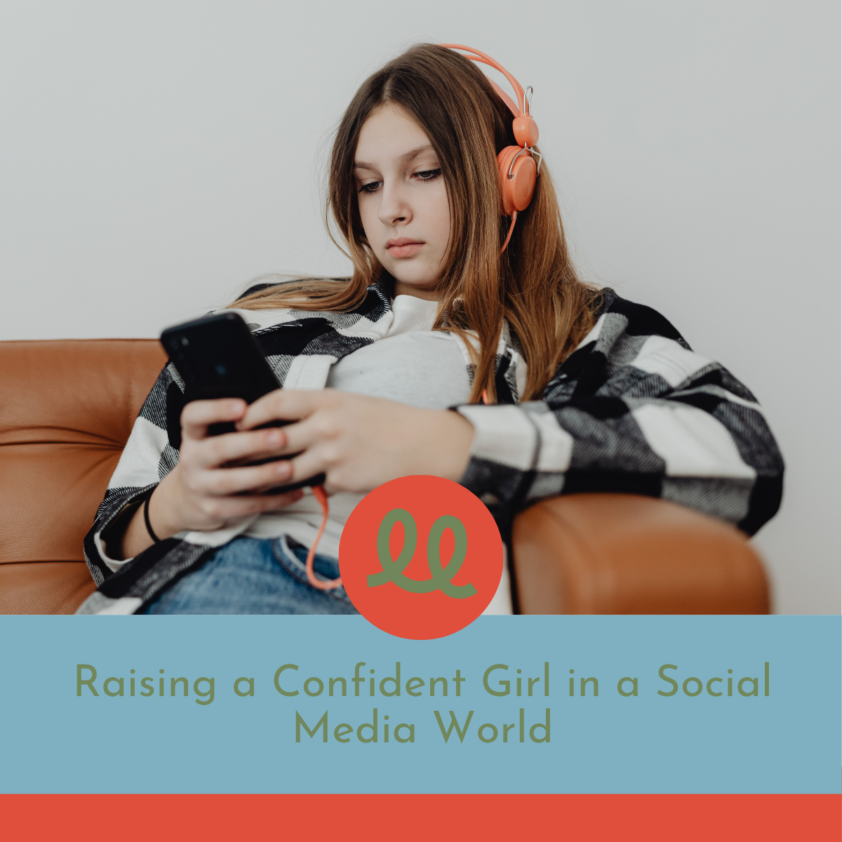 Raising a Confident Girl in a Social Media World
