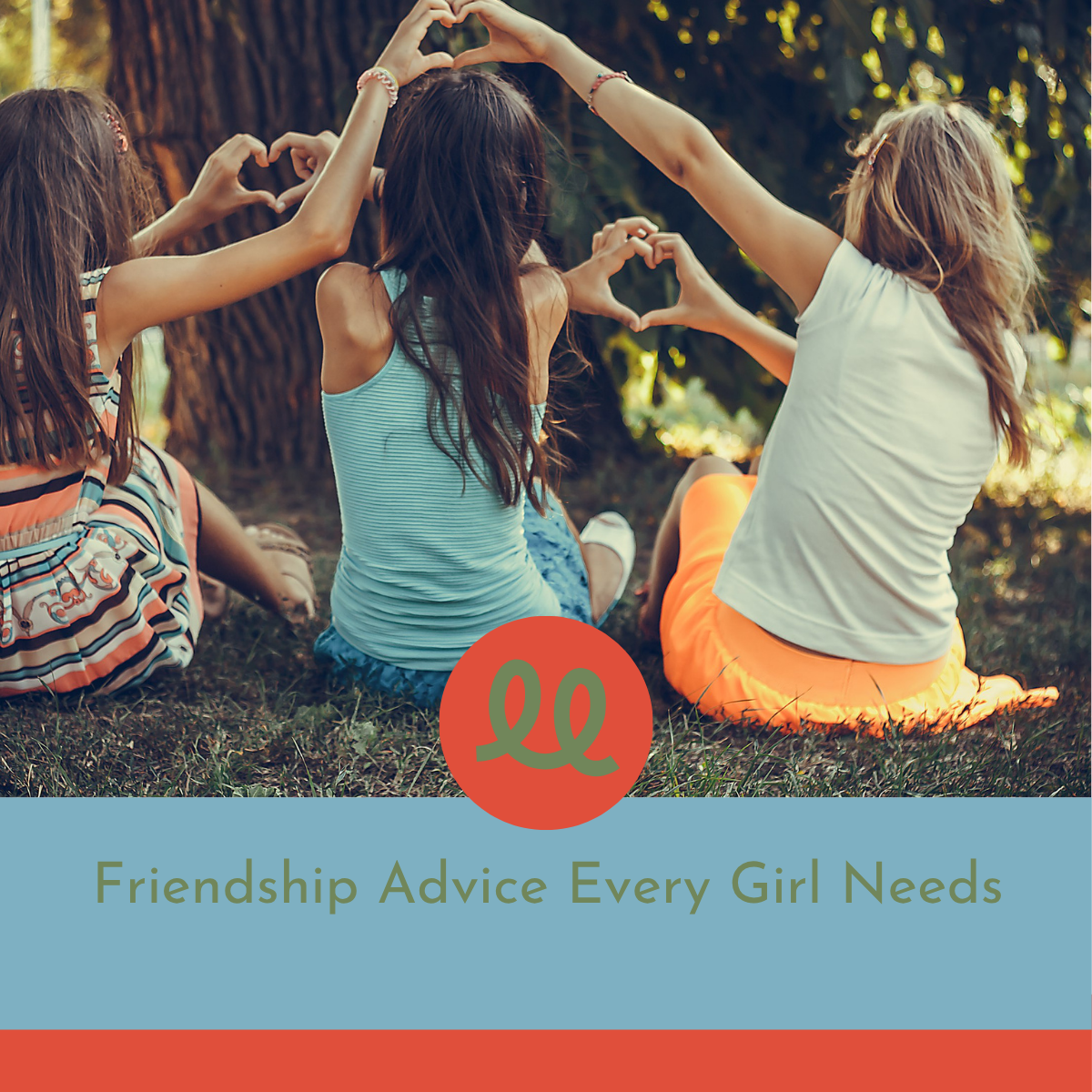 Friendship Advice Every Girl Needs